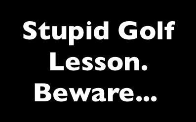 Stupid golf lesson